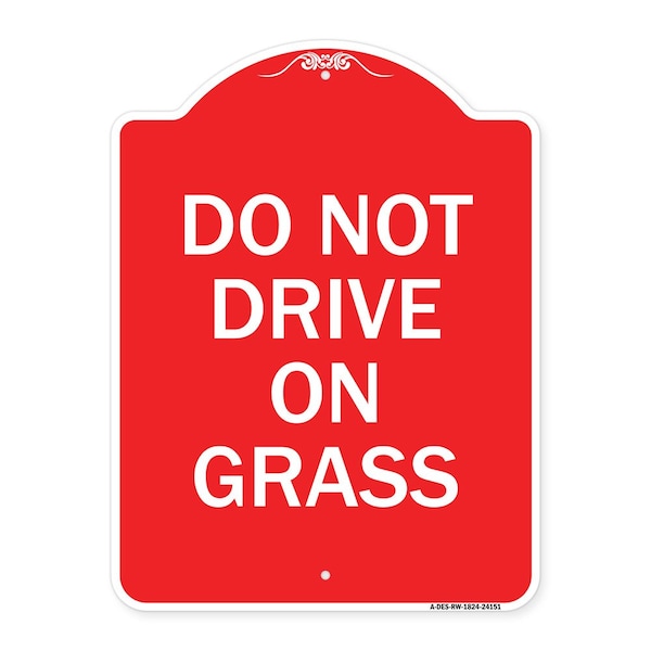 Designer Series Sign-Do Not Drive on Grass, Red & White Aluminum Sign, 18" x 24", RW-1824-24151